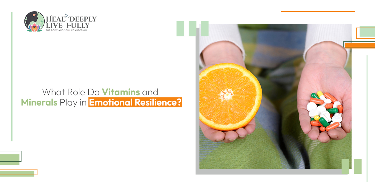 Vitamins and Minerals Play in Emotional Resilience